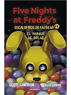 FIVE NIGHTS AT FREDDY'S. ESCALOFRÍOS DE FAZBEAR 1. EL PARQUE DE BOLAS