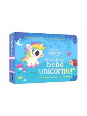 DIEZ MINUTOS Y A LA CAMA - ¡HORA DE DORMIR, BEBÉ UNICORNIO!