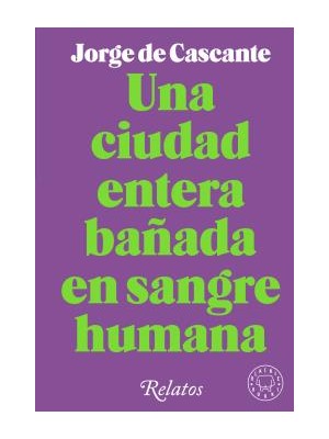 CIUDAD ENTERA BAÑADA EN SANGRE HUMANA, UNA