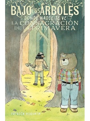 BAJO LOS ÁRBOLES, DONDE NADIE TE VE 2. LA CONSAGRACIÓN DE LA PRIMAVERA