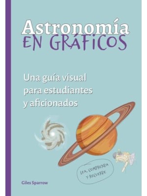 ASTRONOMÍA EN GRAFICOS:GUIA VISUAL ESTUDIANTES AFICIONADOS