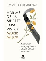 HABLAR DE LA MUERTE PARA VIVIR Y MORIR MEJOR