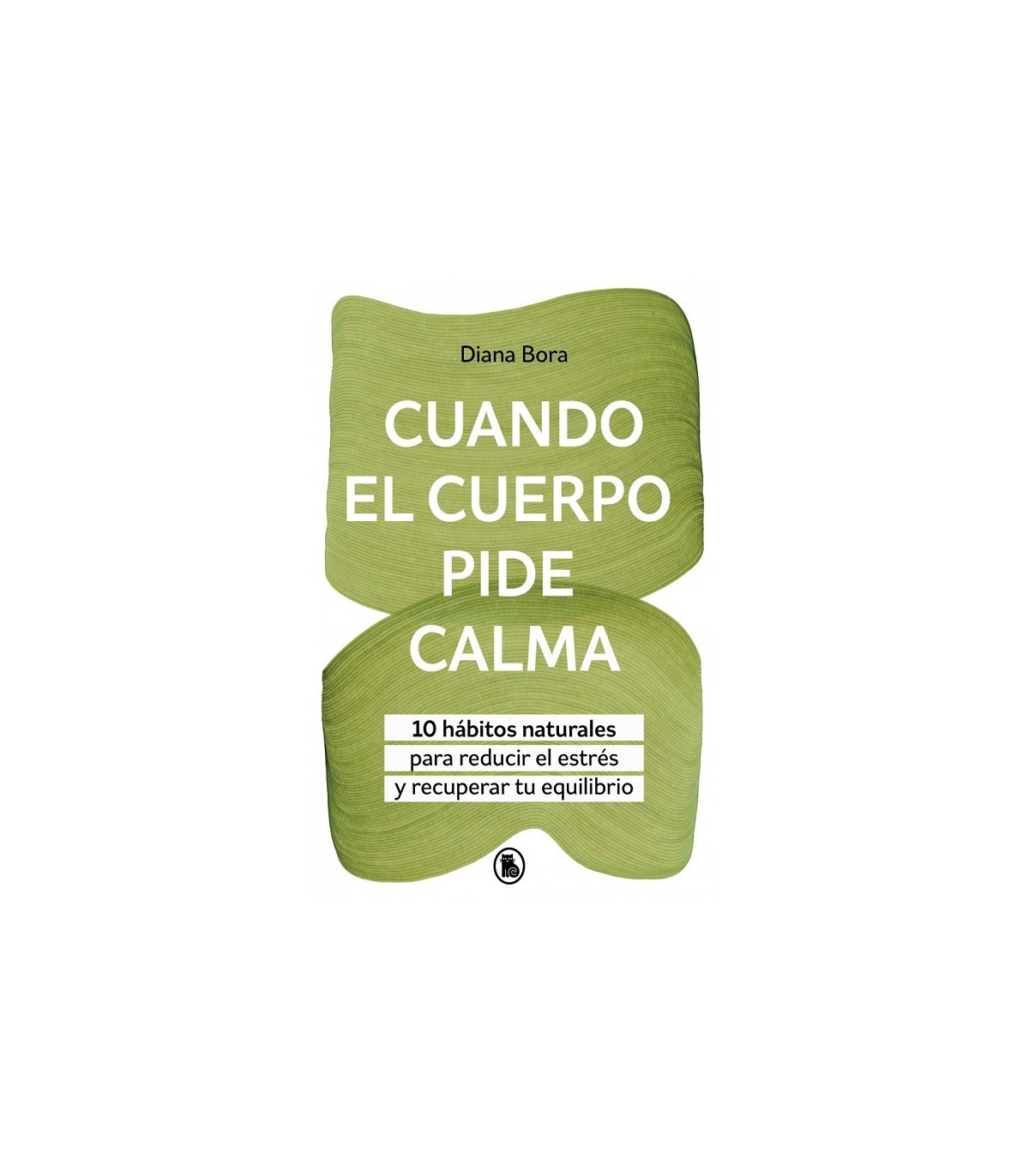 CUANDO EL CUERPO PIDE CALMA