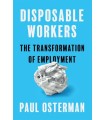 DISPOSABLE WORKERS THE TRANSFORMATION OF EMPLOYMENT