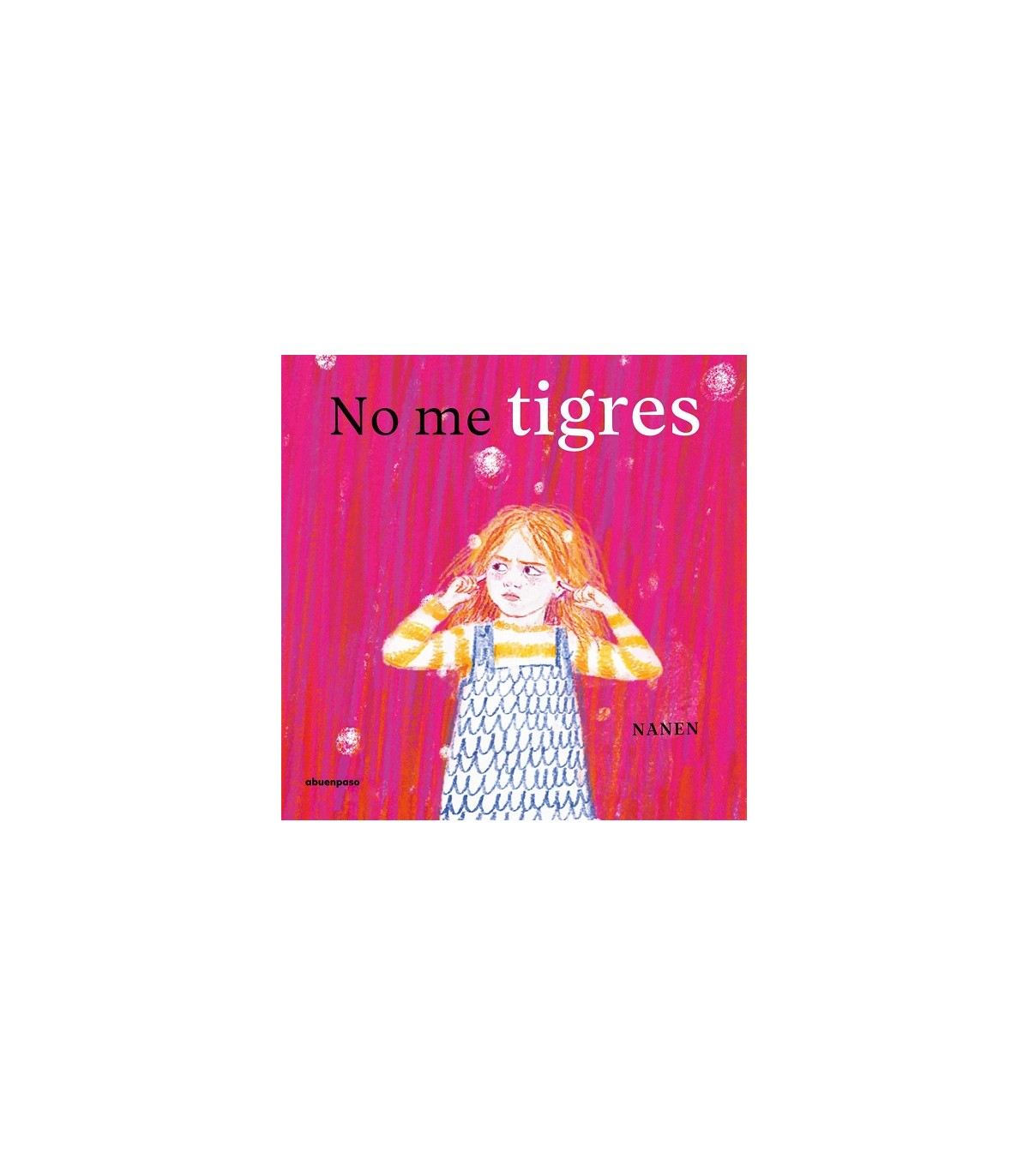 NO ME TIGRES