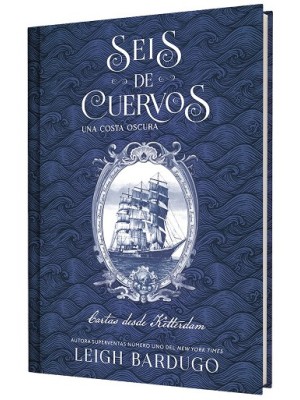 SEIS DE CUERVOS: UNA COSTA OSCURA. CARTAS DESDE KETTERDAM.