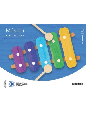 MUSICA NUEVO ACORDES 2 PRIMARIA CONSTRUYENDO MUNDOS