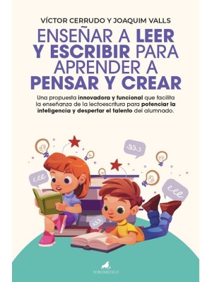 ENSEÑAR A LEER Y ESCRIBIR PARA APRENDER A PENSAR Y CREAR
