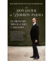 DON JAVIER DE BORBÓN-PARMA, EL PRÍNCIPE MÍSTICO DEL CARLISMO