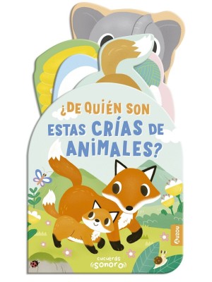 CUCUTRÁS SONOROS. ¿DE QUIÉN SON ESTAS CRÍAS DE ANIMALES? LIBRO DE SONIDOS Y LENG