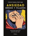 ANSIEDAD. HÉROES Y VILLANOS