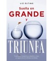 SUEÑA EN GRANDE Y TRIUNFA