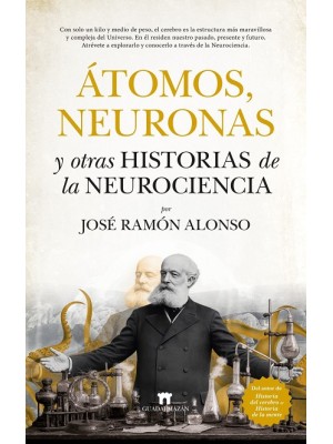 ÁTOMOS, NEURONAS Y OTRAS HISTORIAS DE LA NEUROCIENCIA