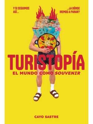 TURISTOPÍA: EL MUNDO COMO «SOUVENIR»