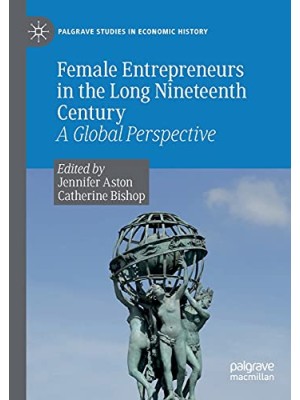 FEMALE ENTREPRENEURS IN THE LONG NINETEENTH