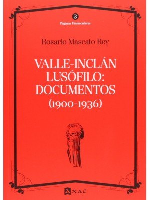 VALLE-INCLÁN LUSÓFILO: DOCUMENTOS (1900-1936)