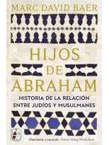 HIJOS DE ABRAHAM. HISTORIA DE LA RELACIÓN ENTRE JUDÍOS Y MUSULMANES