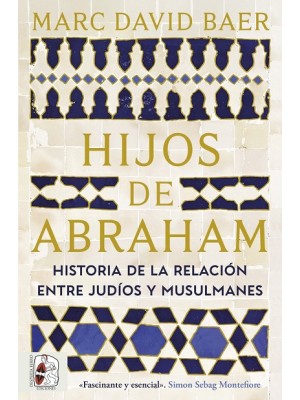 HIJOS DE ABRAHAM. HISTORIA DE LA RELACIÓN ENTRE JUDÍOS Y MUSULMANES