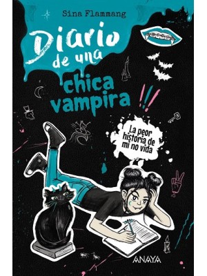 DIARIO DE UNA CHICA VAMPIRA /2 ¡LA PEOR HISTORIA DE MI NO VIDA!