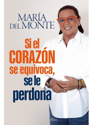 SI EL CORAZÓN SE EQUIVOCA, SE LE PERDONA