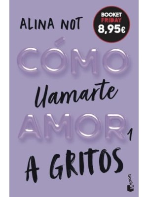 CÓMO LLAMARTE AMOR 1. A GRITOS