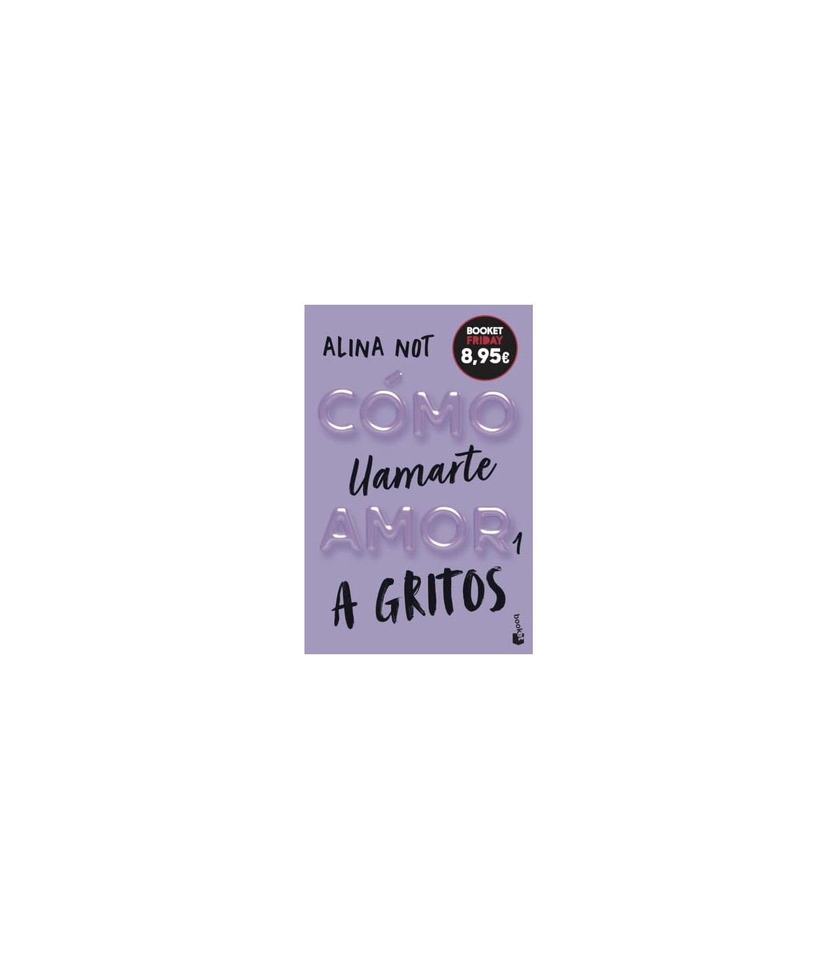 CÓMO LLAMARTE AMOR 1. A GRITOS