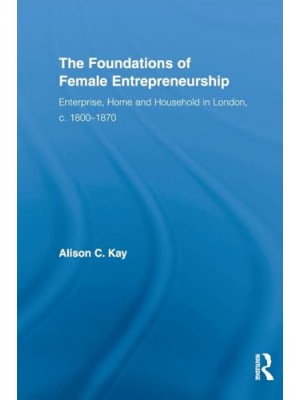 FOUNDATIONS OF FEMALE ENTREPRENEURSHIP, THE