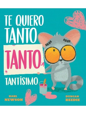 TE QUIERO TANTO TANTO TANTÍSIMO