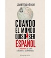 CUANDO EL MUNDO QUISO SER ESPAÑOL