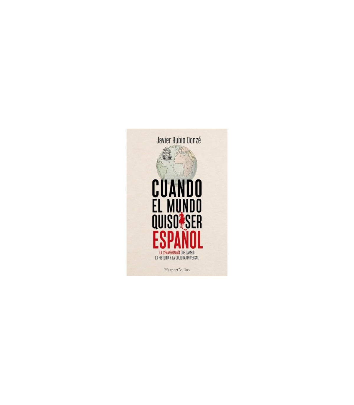 CUANDO EL MUNDO QUISO SER ESPAÑOL