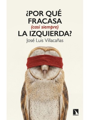POR QUÉ FRACASA (CASI SIEMPRE) LA IZQUIERDA?