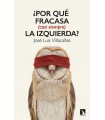 POR QUÉ FRACASA (CASI SIEMPRE) LA IZQUIERDA?