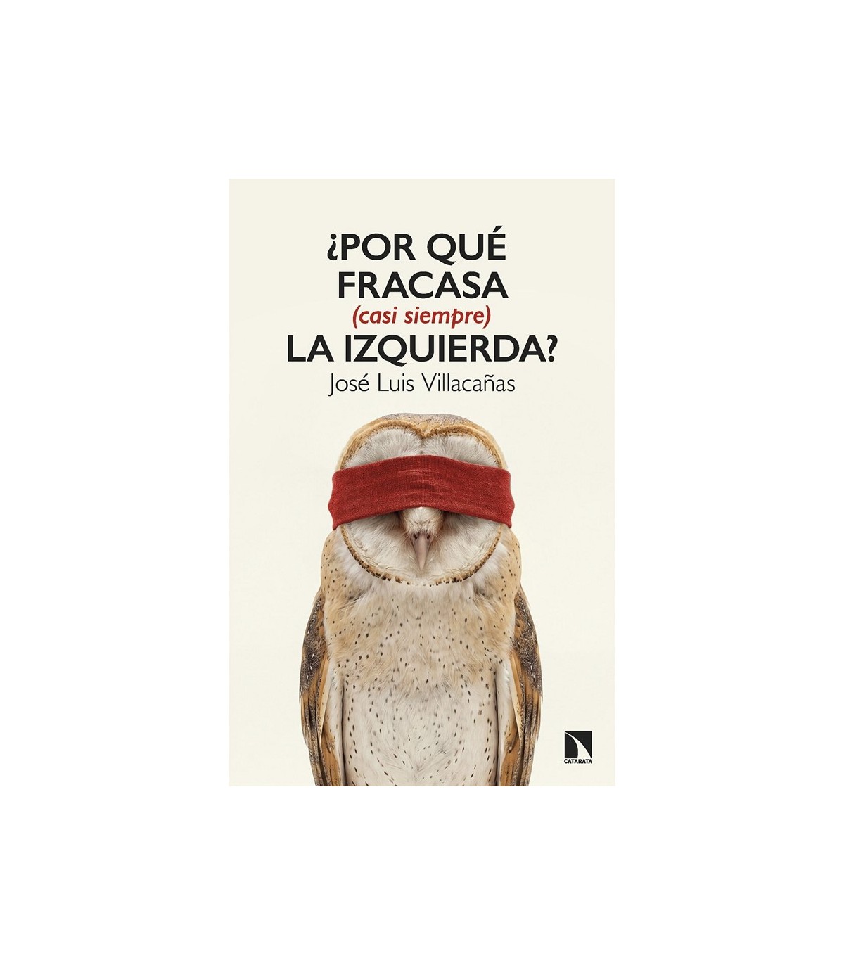 POR QUÉ FRACASA (CASI SIEMPRE) LA IZQUIERDA?