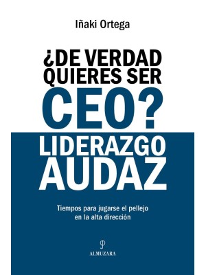 DE VERDAD QUIERES SER CEO? LIDERAZGO AUDAZ