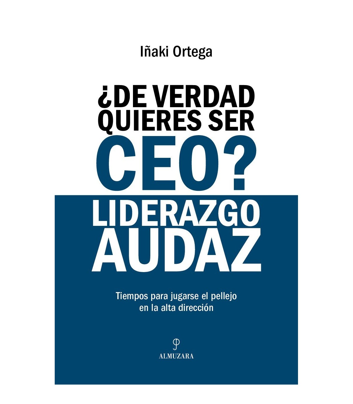 DE VERDAD QUIERES SER CEO? LIDERAZGO AUDAZ