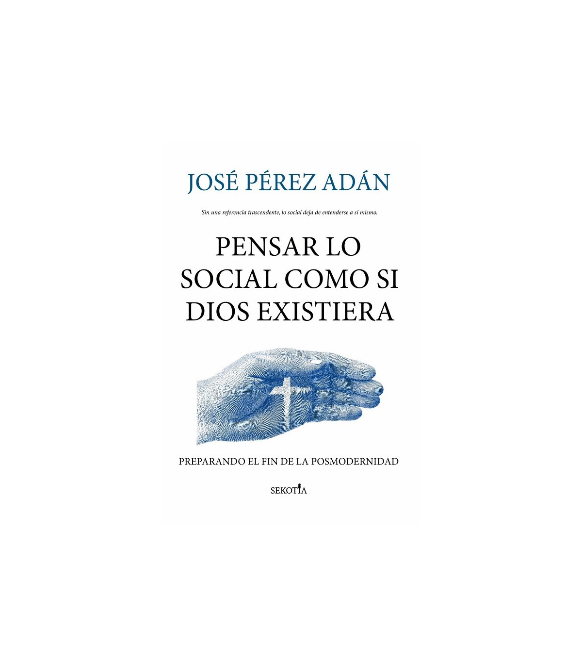 PENSAR LO SOCIAL COMO SI DIOS EXISTIERA