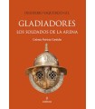 GLADIADORES. LOS SOLDADOS DE LA ARENA