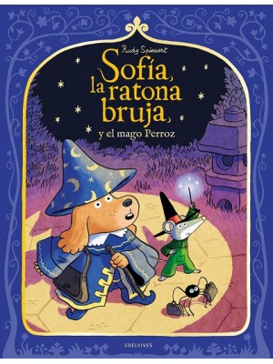 SOFÍA, LA RATONA BRUJA, Y EL MAGO PERROZ