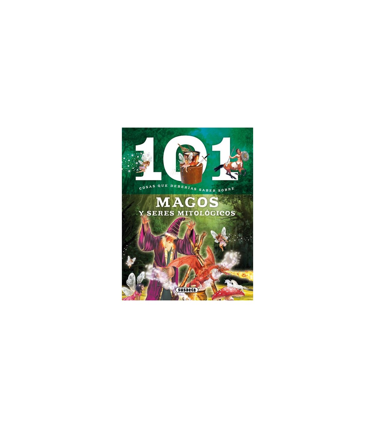 101 COSAS QUE DEBERIAS SABER SOBRE MAGOS Y SERES MITOLÓGICOS