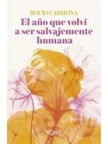 AÑO QUE VOLVÍ A SER SALVAJEMENTE HUMANA, EL