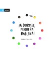 A DORMIR PEQUEÑA BALLENA!