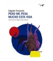PERO ME PESA MUCHO ESTA VIDA