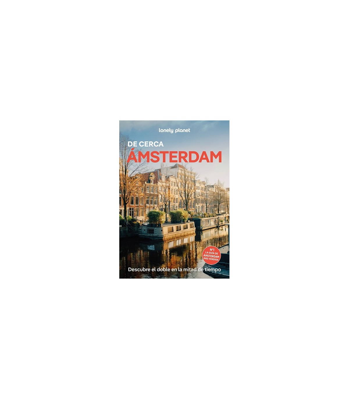 AMSTERDAM DE CERCA (LONENY PLANET)