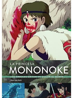 PRINCESA MONONOKE. LOS ARBOLES GRITAN DOLOR, LA