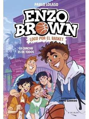ENZO BROWN: LOCO POR EL BASKET 5 - LA CANCHA ES DE TODOS