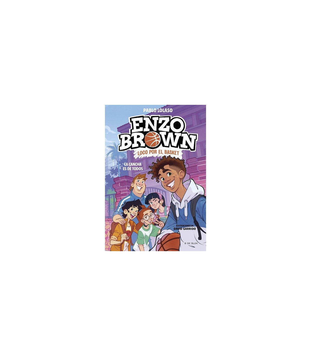 ENZO BROWN: LOCO POR EL BASKET 5 - LA CANCHA ES DE TODOS