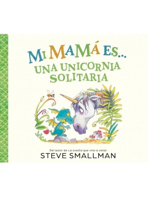 MI MAMÁ ES... - UNA UNICORNIA SOLITARIA