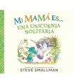 MI MAMÁ ES... - UNA UNICORNIA SOLITARIA