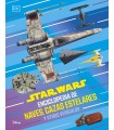 STAR WARS ENCICLOPEDIA DE NAVES, CAZAS ESTELARES Y OTROS VEHÍCULOS