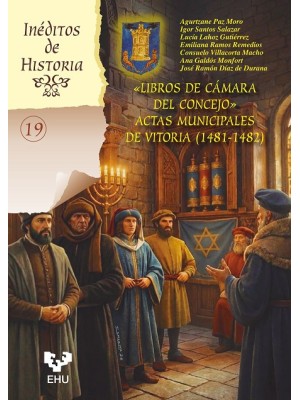 LIBROS DE CÁMARA DEL CONCEJO ACTAS MUNICIPALES DE VITORIA (1481-1482)